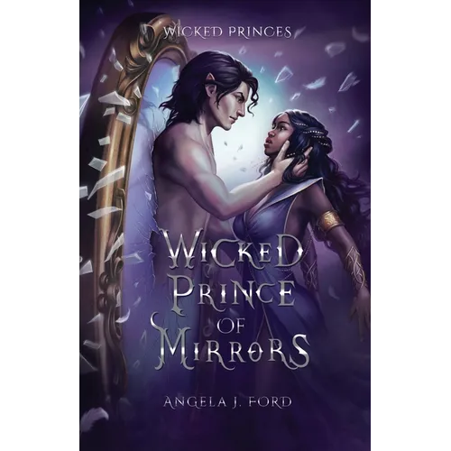 Wicked Prince of Mirrors: A Villain Gets the Girl Romantasy - Paperback
