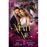 Mate Me: A Shifter God Romantasy - Paperback